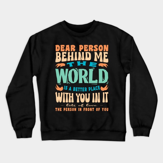 The World Is A Better Place With You In It Inspirational Retro Crewneck Sweatshirt by JaussZ